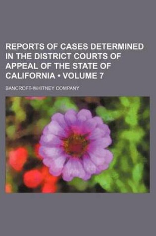 Cover of Reports of Cases Determined in the District Courts of Appeal of the State of California (Volume 7)