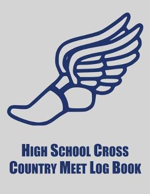 Book cover for High School Cross Country Meet Log Book