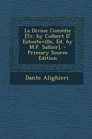 Cover of La Divine Comedie [Tr. by Colbert D' Estouteville, Ed. by M.F. Sallior].