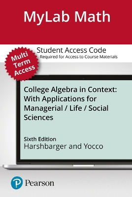 Book cover for Mylab Math with Pearson Etext -- Standalone Access Card -- For College Algebra in Context with Applications for the Managerial, Life, and Social Sciences -- 24 Months