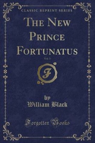 Cover of The New Prince Fortunatus, Vol. 3 (Classic Reprint)