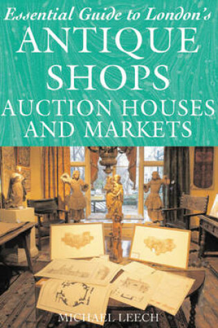 Cover of Essential Guide to London's Antique Shops, Auction Houses and Markets