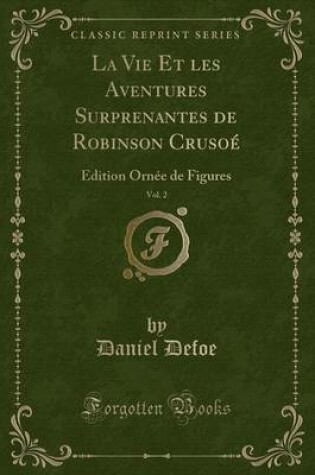 Cover of La Vie Et Les Aventures Surprenantes de Robinson Crusoé, Vol. 2