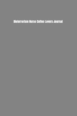 Book cover for Bioterrorism Nurse Coffee Lovers Journal