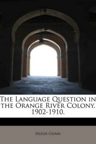 Cover of The Language Question in the Orange River Colony, 1902-1910.