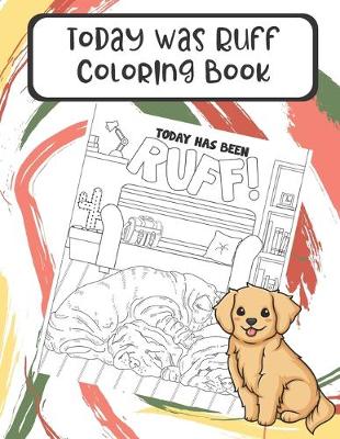 Book cover for Today Was Ruff Coloring Book