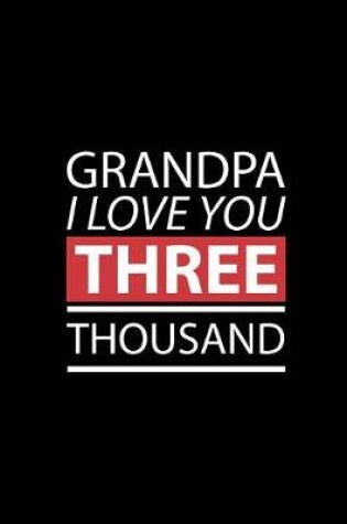 Cover of Grandpa I Love You THREE Thousand