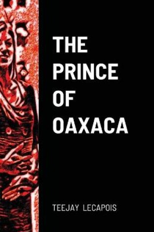 Cover of The Prince Of Oaxaca