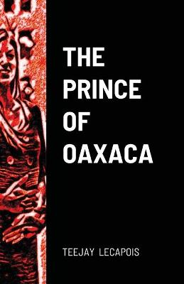 Book cover for The Prince Of Oaxaca