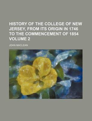 Book cover for History of the College of New Jersey, from Its Origin in 1746 to the Commencement of 1854 Volume 2