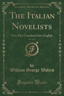 Book cover for The Italian Novelists, Vol. 5 of 7: Now First Translated Into English (Classic Reprint)