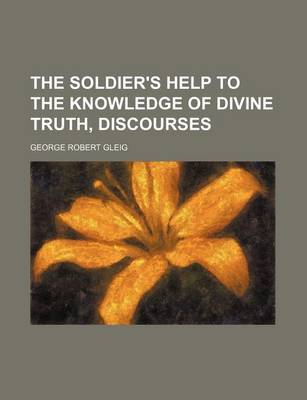 Book cover for The Soldier's Help to the Knowledge of Divine Truth, Discourses