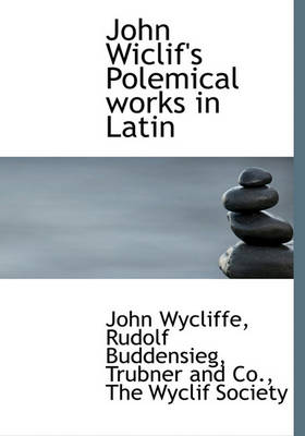 Book cover for John Wiclif's Polemical Works in Latin