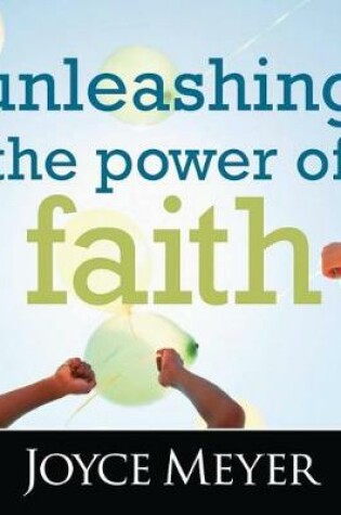 Cover of Unleashing the Power of Faith