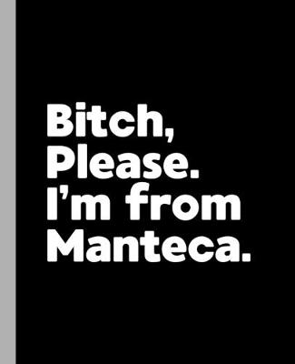 Book cover for Bitch, Please. I'm From Manteca.