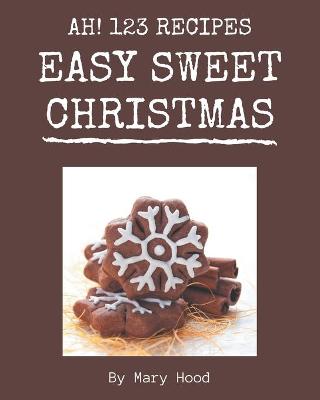 Book cover for Ah! 123 Easy Sweet Christmas Recipes