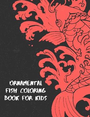 Book cover for Ornamental Fish Coloring Book For Kids