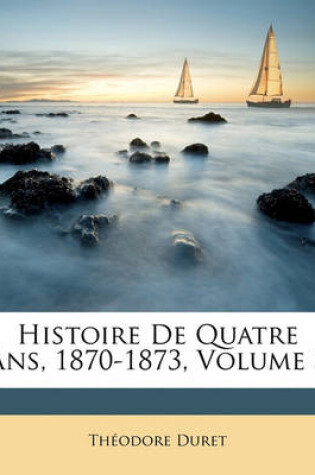 Cover of Histoire De Quatre Ans, 1870-1873, Volume 3