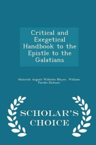 Cover of Critical and Exegetical Handbook to the Epistle to the Galatians - Scholar's Choice Edition