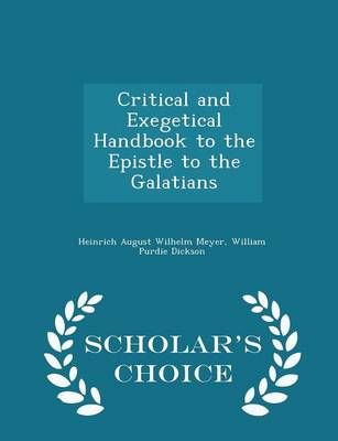 Book cover for Critical and Exegetical Handbook to the Epistle to the Galatians - Scholar's Choice Edition