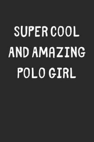 Cover of Super Cool And Amazing Polo Girl
