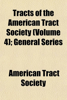 Book cover for Tracts of the American Tract Society (Volume 4); General Series