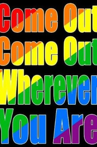 Cover of Come Out Come Out Wherever You Are