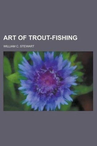 Cover of Art of Trout-Fishing