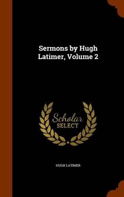 Book cover for Sermons by Hugh Latimer, Volume 2