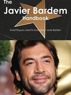 Book cover for The Javier Bardem Handbook - Everything You Need to Know about Javier Bardem