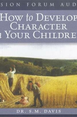 Cover of How to Develop Character in Your Children