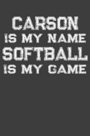 Cover of Carson Is My Name Softball Is My Game