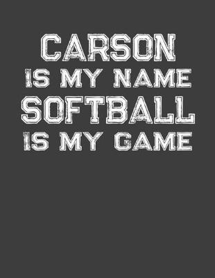 Book cover for Carson Is My Name Softball Is My Game