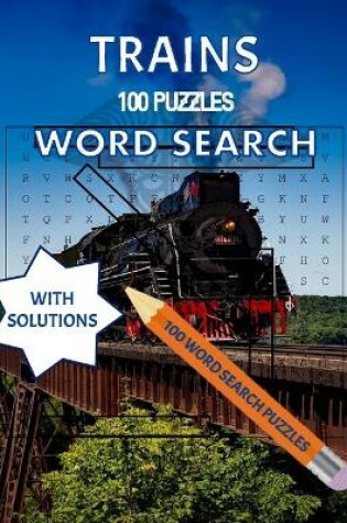 Cover of Trains, 100 Puzzles Word Search with Solutions