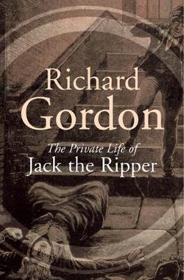 Book cover for The Private Life Of Jack The Ripper