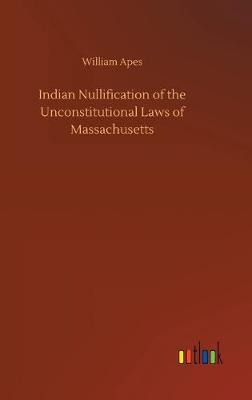 Book cover for Indian Nullification of the Unconstitutional Laws of Massachusetts