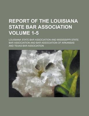 Book cover for Report of the Louisiana State Bar Association Volume 1-5