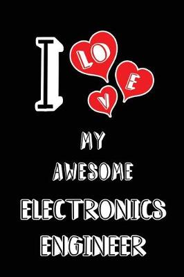 Book cover for I Love My Awesome Electronics Engineer