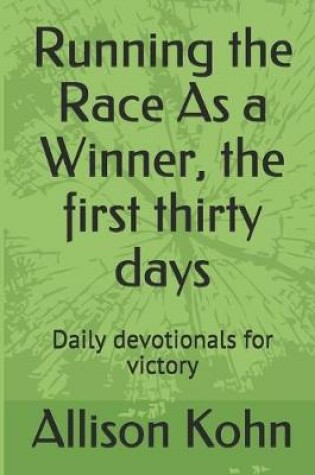 Cover of Running the Race As a Winner, the first thirty days