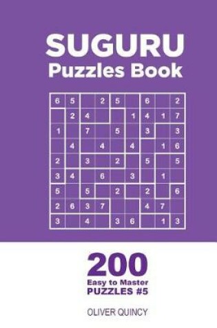 Cover of Suguru - 200 Easy to Master Puzzles 9x9 (Volume 5)