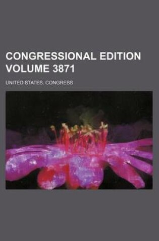 Cover of Congressional Edition Volume 3871