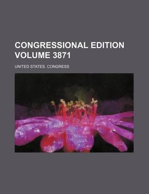 Book cover for Congressional Edition Volume 3871