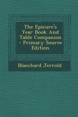 Cover of The Epicure's Year Book and Table Companion - Primary Source Edition