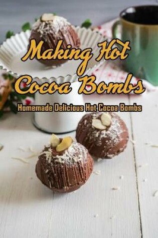 Cover of Making Hot Cocoa Bombs