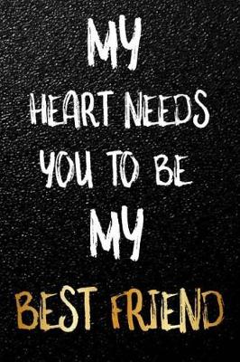 Book cover for My Heart Needs You To Be My Best Friend