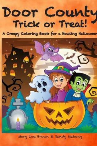Cover of Door County Trick or Treat! A Creepy Coloring Book for a Howling Halloween