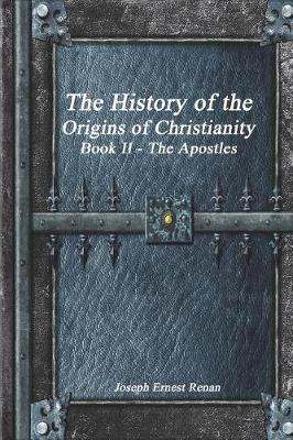 Book cover for The History of the Origins of Christianity Book II - The Apostles