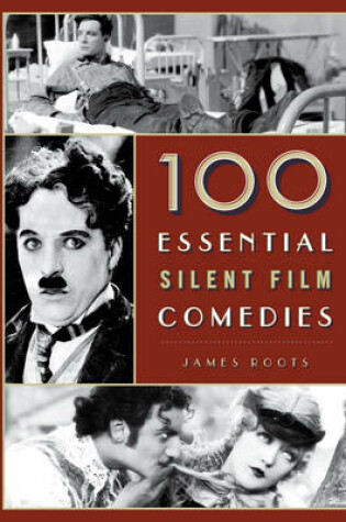 Cover of 100 Essential Silent Film Comedies