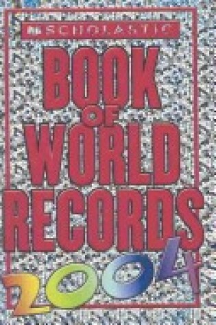 Cover of Scholastic Book of World Records 2004