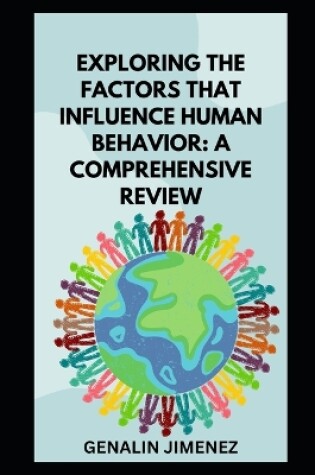 Cover of Exploring the Factors that Influence Human Behavior